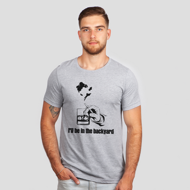 i'll be in the backyard bourbon gray shirt